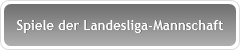 Spiele der Landesliga-Mannschaft